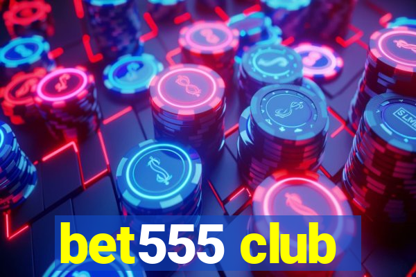 bet555 club